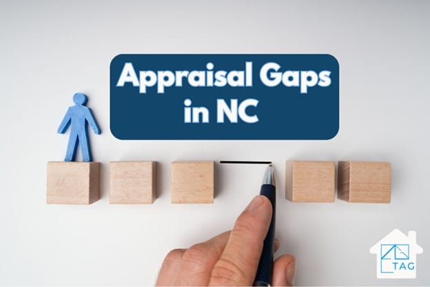 How Does an Appraisal Gap Work in NC? TAG is Your Guide!